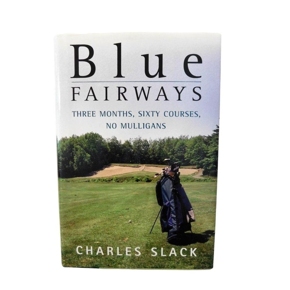 Blue Fairways By Charles Slack Signed 1999 First Edition Golfing Memoir HBDJ